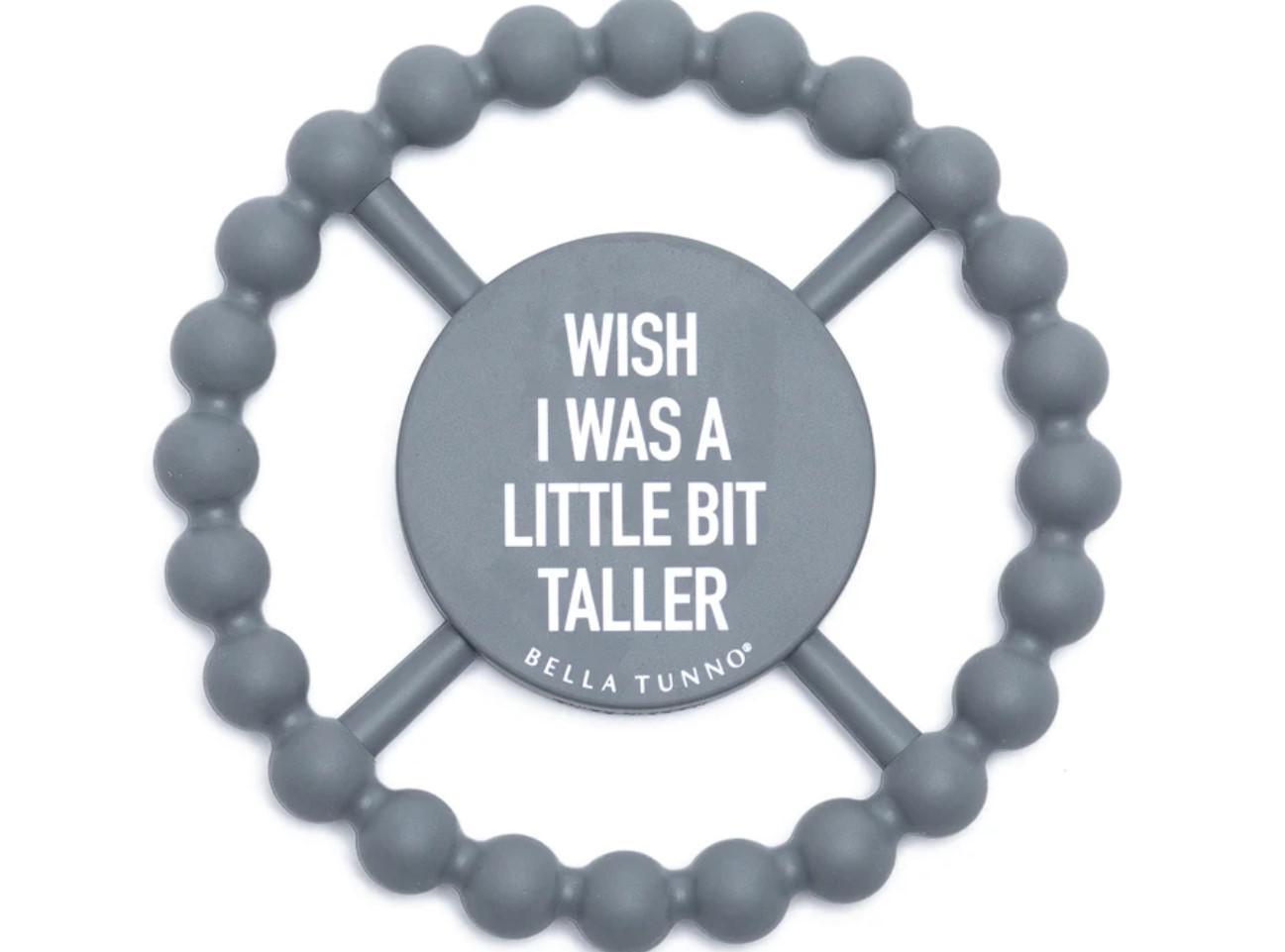 I Wish I Was a Little Bit Taller Teether
