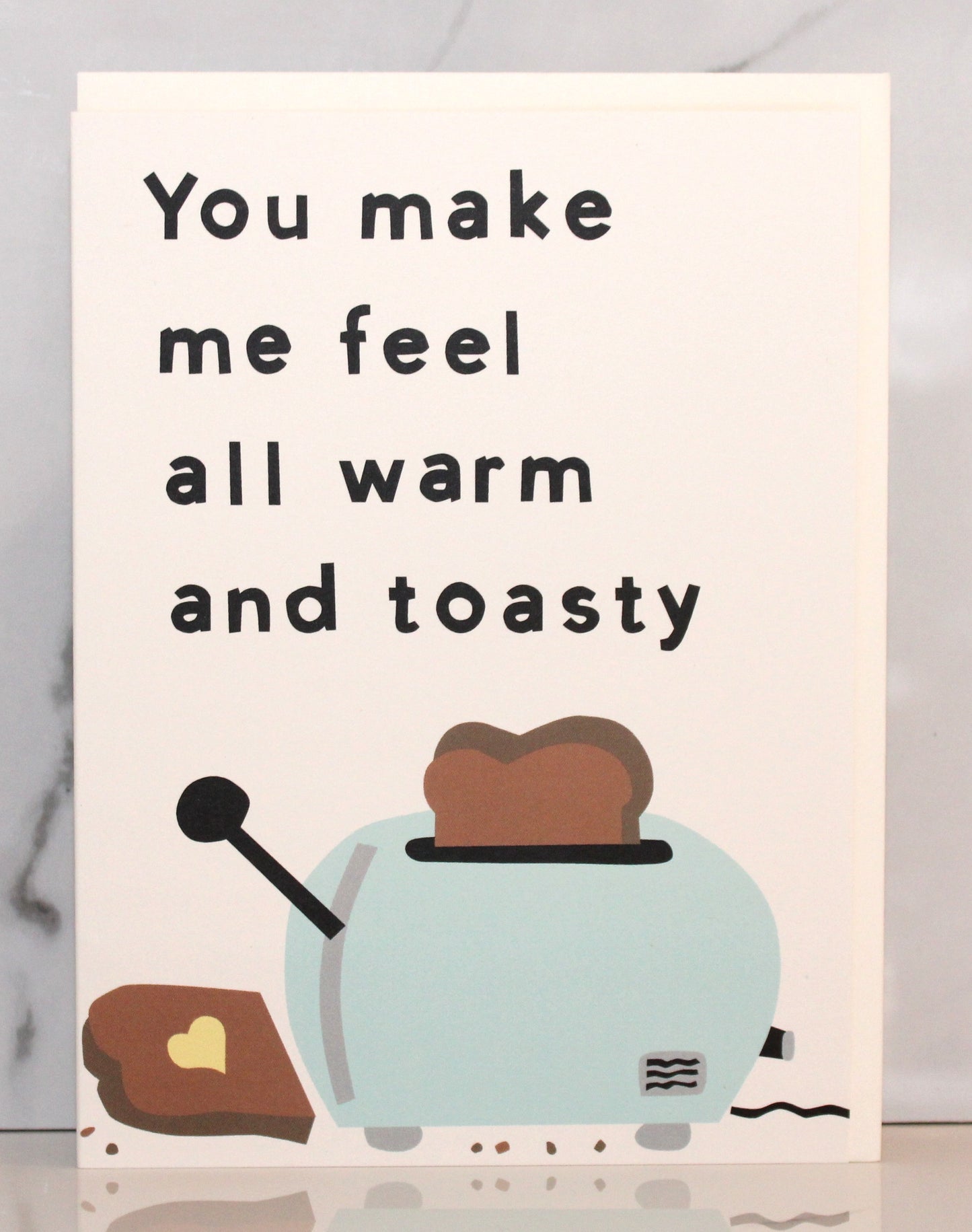 You Make Me Feel Warm and Toast Card