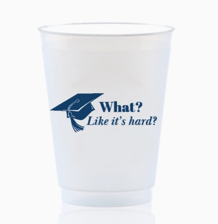What? Like It's Hard? Graduation Cups