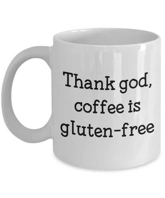 Thank God Coffee Is Gluten Free Mug