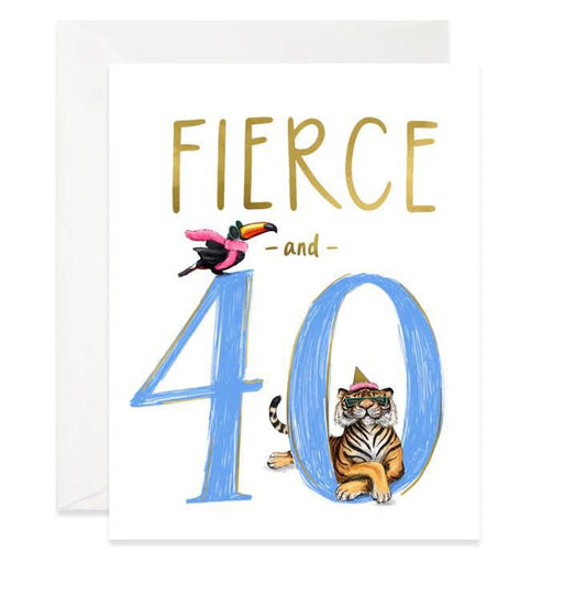Fierce and 40 Birthday Card