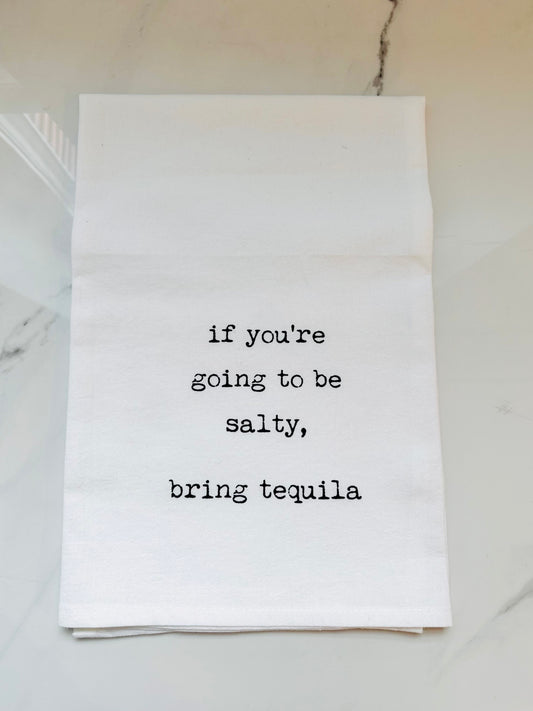 If You're Going To Be Salty Towel