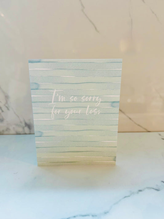 I'm So Sorry For Your Loss Card