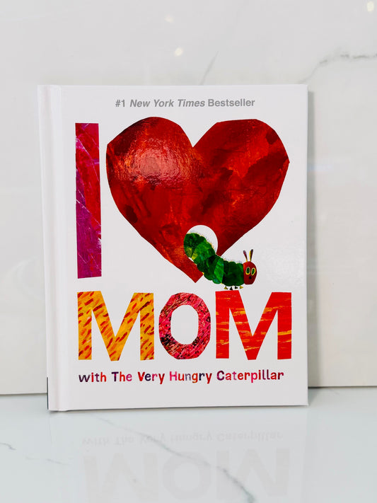 I Love Mom With The Very Hungry Catepillar